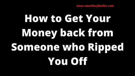 5 tips to get your money back from someone who ripped you off