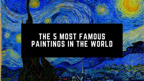 The 5 Most Famous Paintings In The World Geeks Images And Photos Finder