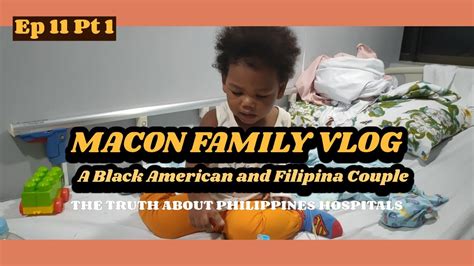 The Truth About Hospitals In The Philippines Ep 11 Pt 1 Black American And Filipina Couple