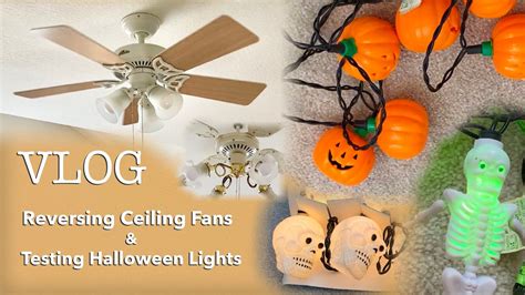 Vlog Reversing Ceiling Fans And Testing Halloween Lights 10172021