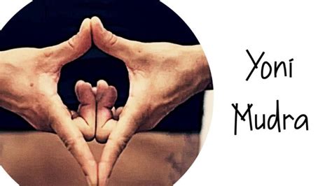yoni mudra benefits precautions and how to do it