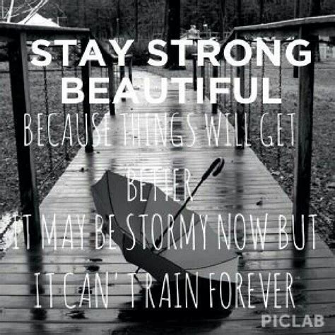Be Strong Stay Strong Beautiful Stay Strong Quotes About Strength