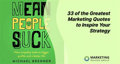 33 of the greatest marketing quotes to inspire your strategy marketing insider group