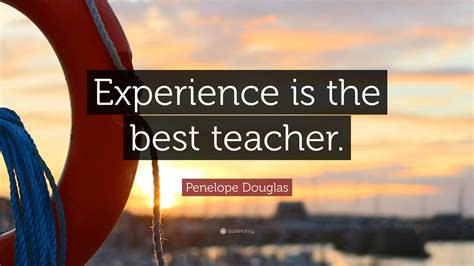They keep track of the students' scores and identify those who are lagging therefore, the differentiator would be the duties and responsibilities that are outlined in your english teacher work experience. Penelope Douglas Quote: "Experience is the best teacher." (12 wallpapers) - Quotefancy