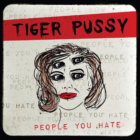 People You Hate Album By Tiger Pussy Spotify