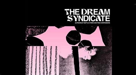 The Dream Syndicate Ultraviolet Battle And Hymns And True Confessions