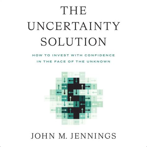 The Uncertainty Solution How To Invest With Confidence In The Face Of