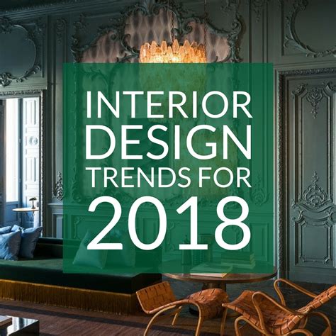 5 Interior Design Trends For 2018