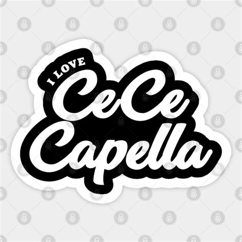 I Love Cece Capella Celebrity Sticker Teepublic