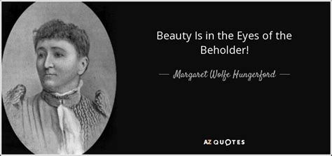 Margaret Wolfe Hungerford Quote Beauty Is In The Eyes Of The Beholder