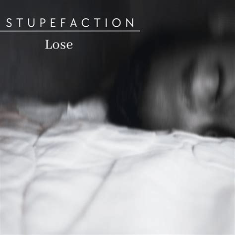 Lose Stupefaction Stupefaction