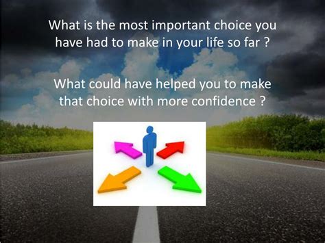 Ppt What Is The Most Important Choice You Have Had To Make In Your