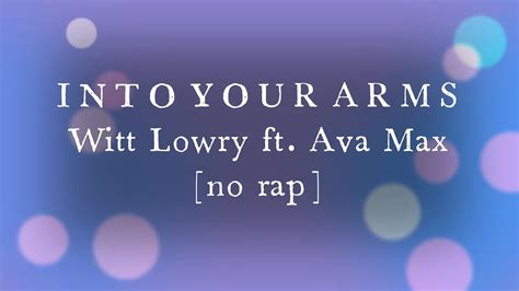 Into Your Arms Lyrics No Rap Witt Lowry Ft Ava Max Youtube