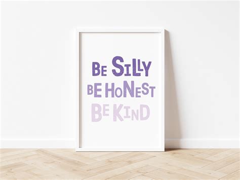 Be Silly Be Honest Be Kind Quote Print Kids Print Wall Etsy Uk