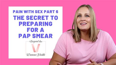The Secret To Prepare For A Pap Smear Pain With Sex Beyond The V