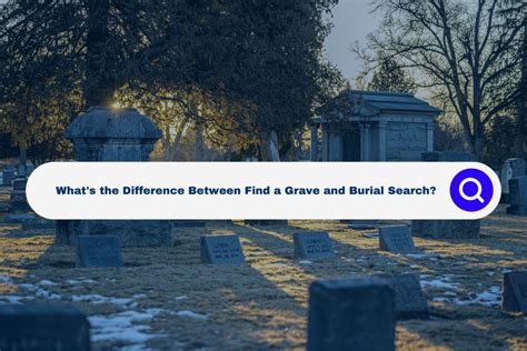 Whats The Difference Between Find A Grave And Burial Search