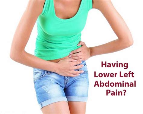 In many cases, persistent pain specific to the lower left side of the abdomen is caused by diverticulitis. Pain in Lower Left Abdomen? 26 Causes and Treatments You ...