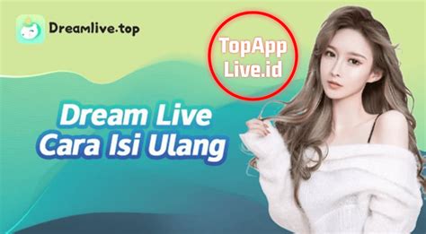 Dream Live Aplikasi Live Streaming Hot Paling Fenomenal Top App