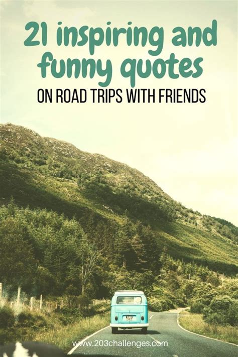 21 Inspiring And Funny Quotes On Road Trips With Friends Road Trip