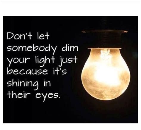 Dont Let Someone Dim Your Light