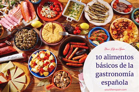 10 Alimentos Básicos De La Gastronomía Española Your Life In Spain
