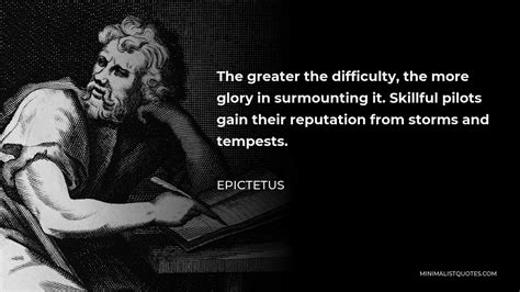 Epictetus Quote The Greater The Difficulty The More Glory In