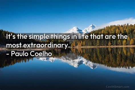 Paulo Coelho Quote Its The Simple Things In Life That Coolnsmart