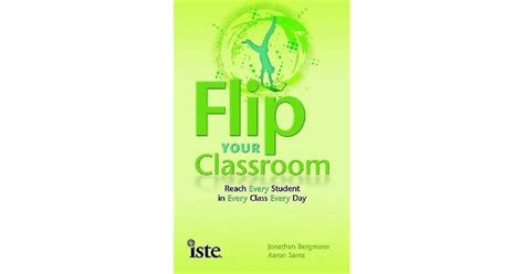 Flip Your Classroom Reach Every Student In Every Class Every Day By