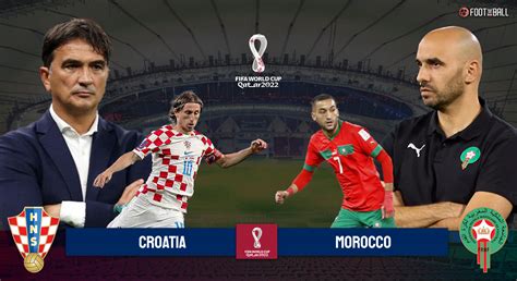 World Cup Preview Croatia Vs Morocco Prediction And More