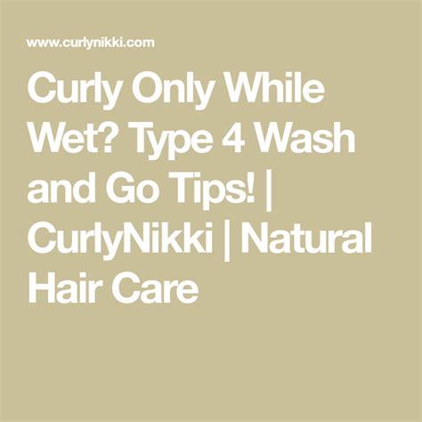 Curly Only While Wet Type 4 Wash And Go Tips Curlynikki Natural