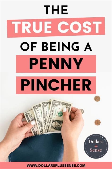 How Being A Penny Pincher Is Costing You Dollars Plus Sense Money