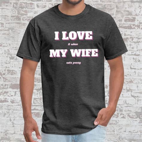 fuck my wife t shirt fun bisexual wife shirt pussy eater wife tees hotwife cuckold