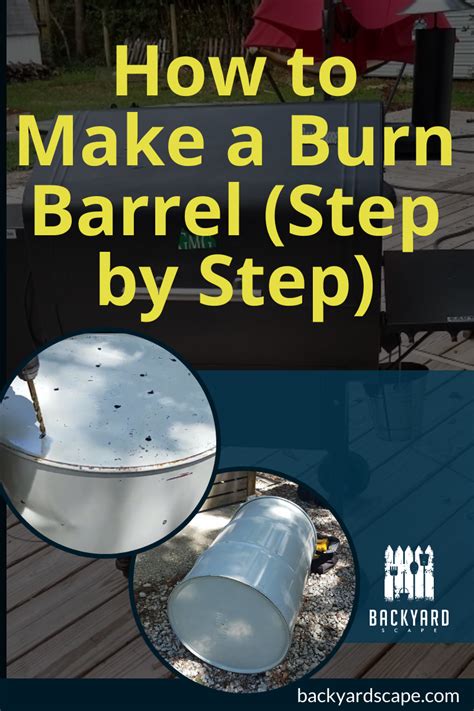 How To Make A Burn Barrel Step By Step Burn Barrel Barrel Burns