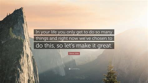 Steve Jobs Quote In Your Life You Only Get To Do So Many Things And