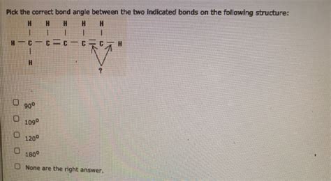 Solved Pick The Correct Bond Angle Between The Two Indicated