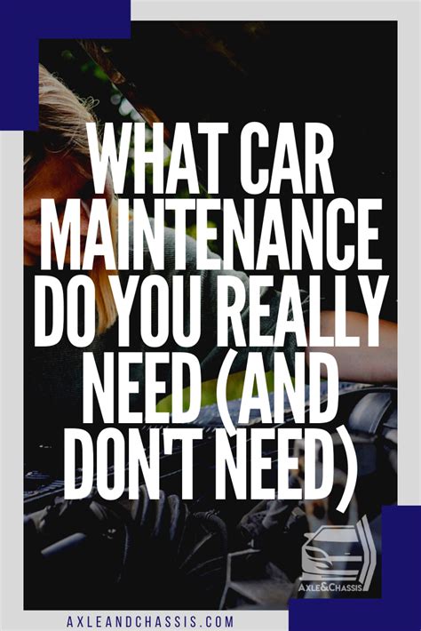 What Car Maintenance Do You Really Need And Dont Need Car