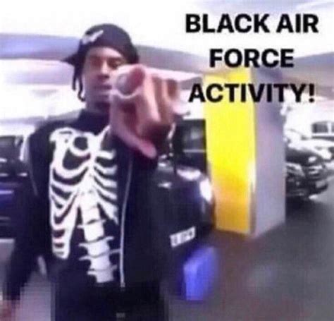 Black Air Force Activity Memes Imgflip