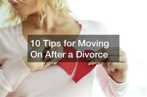 10 Tips For Moving On After A Divorce Legal Videos