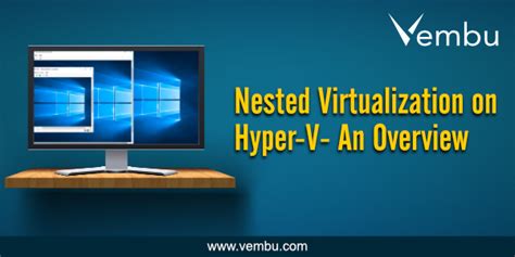 Nested Virtualization On Hyper V An Overview