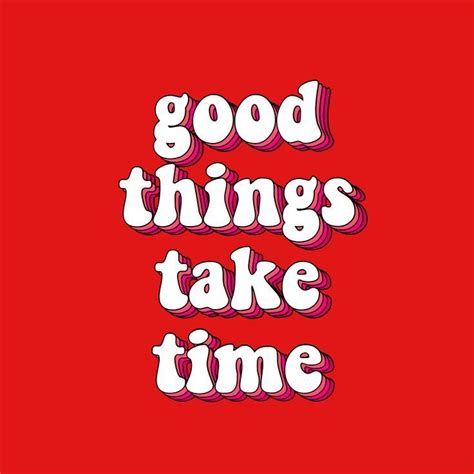 Good Things Take Time Red Quotes Quote Aesthetic Retro Quotes