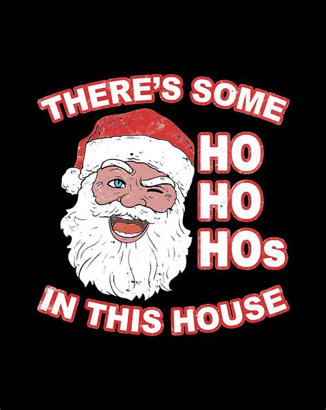 theres some ho ho hos in this house santa claus t digital art by jessika bosch