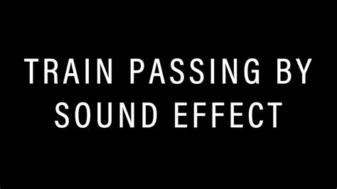 Train Passing By Sound Effect Youtube