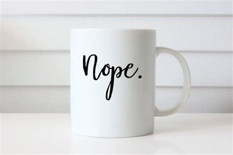 Nope Coffee Mug Funny Mug Office Mug Coffee Cup Sarcastic Mugs