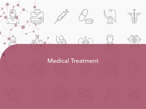 Medical Treatment