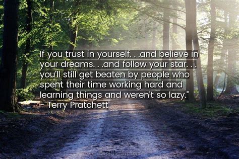 Terry Pratchett Quote If You Trust In Yourself And Believe In Your