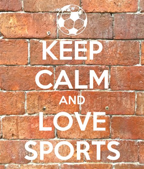 Keep Calm And Love Sports Poster Smart Keep Calm O Matic