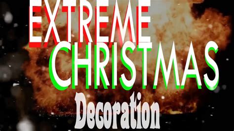 EXTREME CHRISTMAS DECORATION YouTube
