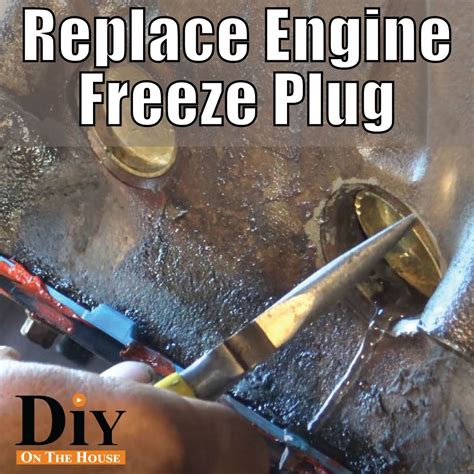 How To Replace A Freeze Plug On An Engine Plugs Easy Diy Frozen