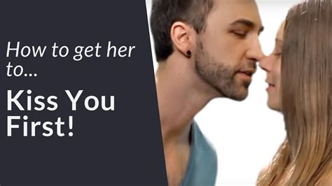 3 Ways To Get Her To Kiss You First Youtube