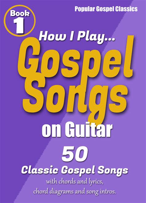 Book 1 How I Play Gospel Songs On Guitar How I Play Gospel Songs On